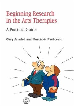 Beginning Research in the Arts Therapies - Ansdell, Gary; Pavlicevic, Mercedes