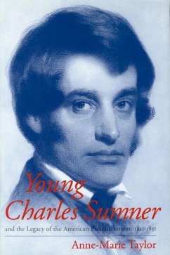 Young Charles Sumner and the Legacy of the American Enlightenment, 1811-1851 - Taylor, Anne-Marie