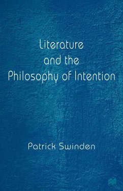 Literature and the Philosophy of Intention - Swinden, Patrick