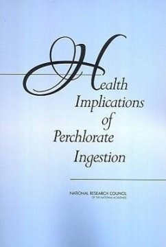 Health Implications of Perchlorate Ingestion - National Research Council; Division On Earth And Life Studies; Board on Environmental Studies and Toxicology; Committee to Assess the Health Implications of Perchlorate Ingestion