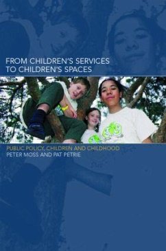 From Children's Services to Children's Spaces - Moss, Peter; Petrie, Pat