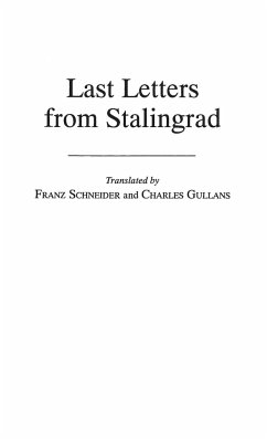 Last Letters from Stalingrad - Schneider, Franz; Gullans, Charles