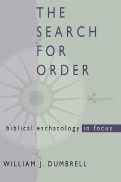 The Search for Order: Biblical Eschatology in Focus - Dumbrell, W. J.