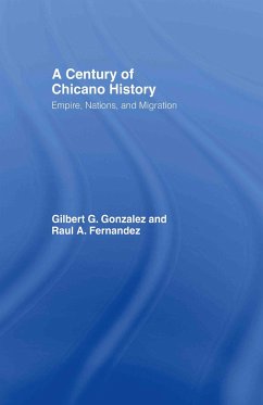 A Century of Chicano History - Fernandez, Raul E; Gonzalez, Gilbert G