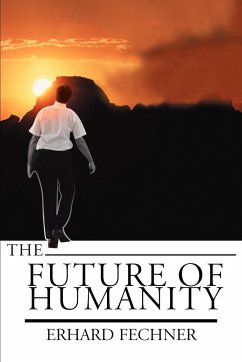 The Future of Humanity - Fechner, Erhard