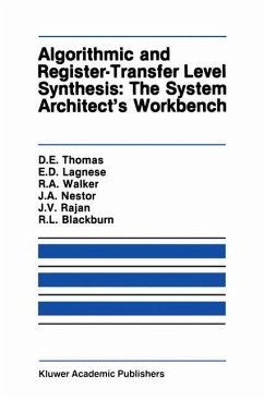Algorithmic and Register-Transfer Level Synthesis: The System Architect¿s Workbench - Thomas, Donald E.; Lagnese, Elizabeth D.; Nestor, John A.; Rajan, Jayanth V.; Blackburn, Robert L.; Walker, Robert A.