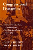 Congressional Dynamics: Structure, Coordination, and Choice in the First American Congress, 1774-1789