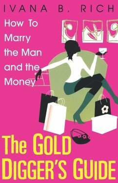 The Gold Digger's Guide - Rich, Ivana B.