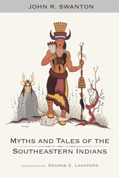 MYTHS AND TALES OF THE SOUTHEASTERN INDIANS - Swanton, John