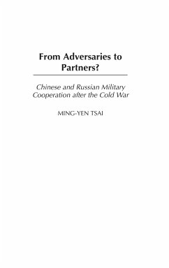 From Adversaries to Partners? Chinese and Russian Military Cooperation after the Cold War - Tsai, Ming-Yen