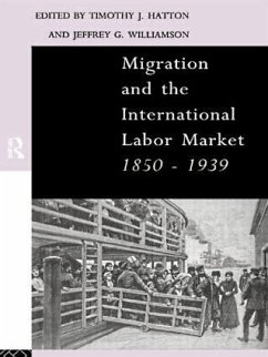 Migration and the International Labor Market 1850-1939 - Hatton, Tim / Williamson, Jeffrey (eds.)