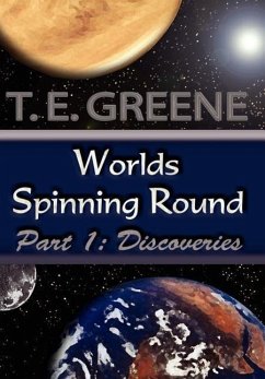 Worlds Spinning Round - Greene, T. E.