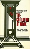 The Guillotine at Work Vol. 1: The Leninist Counter-Revolution