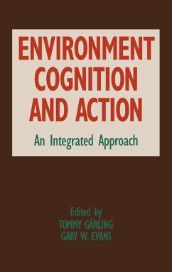 Environment, Cognition, and Action - Garling, Tommy / Evans, Gary W. (eds.)