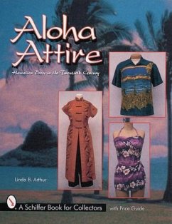 Aloha Attire: Hawaiian Dress in the Twentieth Century - Arthur, Linda B.