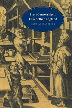 Press Censorship in Elizabethan England - Clegg, Cyndia Susan