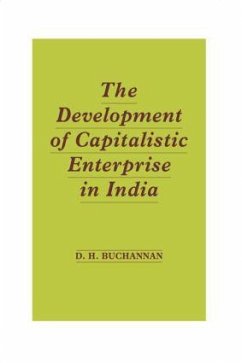 The Development of Capitalistic Enterprise in India - Buchanan, Daniel Houston