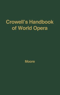 Crowell's Handbook of World Opera. - Moore, Frank Ledlie; Unknown