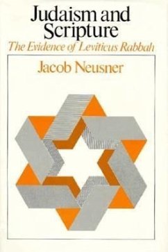 Judaism and Scripture: The Evidence of Leviticus Rabbah - Neusner, Jacob