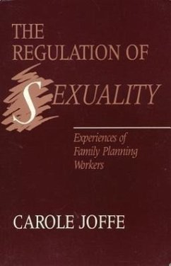 The Regulation of Sexuality: Experiences of Family Planning Workers - Joffe, Carole