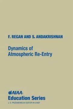 Dynamics of Atmospheric Re-Entry - Regan, Frank J; Anandakrishnan, Satya M; F Regan and S Anandakrishnan, Naval Surface Warfare Center; American Institute of Aeronautics and Astronautics