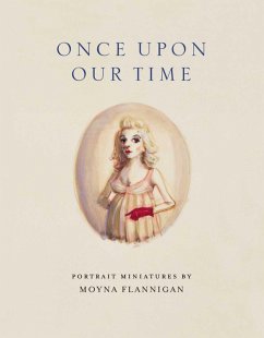Once Upon Our Time: Portrait Miniatures by Moyna Flannigan - Hartley, Keith; Rose, Dilys