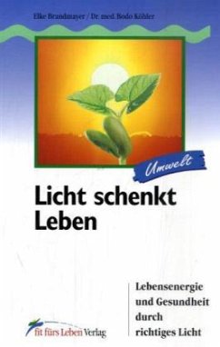 Licht schenkt Leben - Brandmayer, Elke;Köhler, Bodo