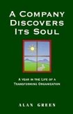 A Company Discovers Its Soul: A Year in the Life of a Transforming Organization