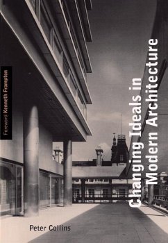 Changing Ideals in Modern Architecture, 1750-1950: Second Edition - Collins, Peter