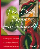 The Chile Pepper Encyclopedia: Everything You'll Ever Need to Know about Hot Peppers, with More Than 100 Recipes