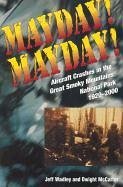 Mayday! Mayday!: Aircraft Crashes in the Great Smoky Mtn Nat Park, 1920- - Wadley, Jeff