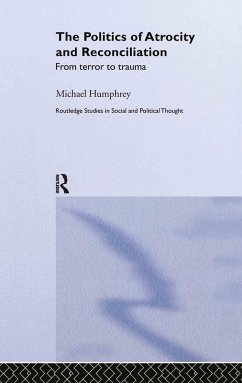 The Politics of Atrocity and Reconciliation - Humphrey, Michael