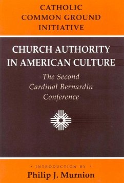 Church Authority in American Culture: The Second Cardinal Bernardin Conference - Catholic Common Ground Initiative