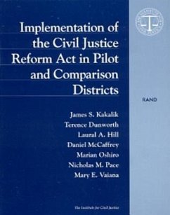 Implementation of the Civil Justice Reform ACT in Pilot and Comparison Districts - Kakalik, J.; Dunworth, T.; Hill, L.