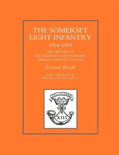 HISTORY OF THE SOMERSET LIGHT INFANTRY (PRINCE ALBERT OS) 1914-1919 - Wyrall, Everard