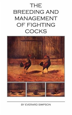 The Breeding and Management of Fighting Cocks - Simpson, Everard