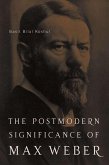 The Postmodern Significance of Max Weber's Legacy: Disenchanting Disenchantment