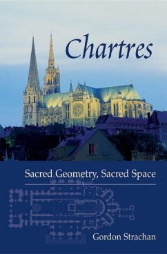 Chartres: Sacred Geometry, Sacred Space - Strachan, Gordon