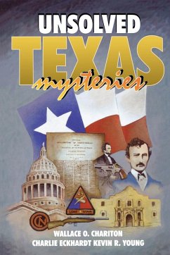 Unsolved Texas Mysteries - Chariton, Wallace O.; Young, Kevin; Eckhardt, Charlie