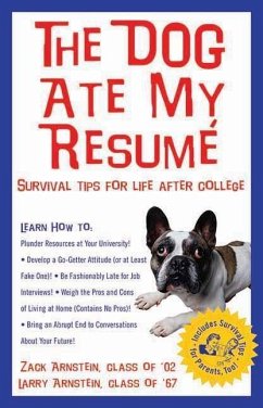 The Dog Ate My Resume: Survival Tips for Life After College - Arnstein, Zack; Arnstein, Larry