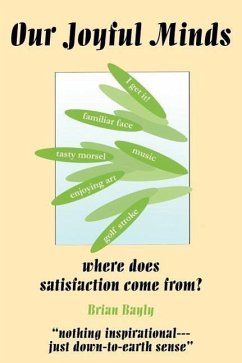 Our Joyful Minds: where does satisfaction come from? - Bayly, Brian