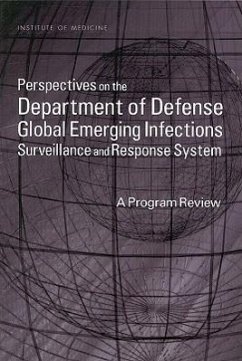 Perspectives on the Department of Defense Global Emerging Infections Surveillance and Response System - Institute Of Medicine; Medical Follow-Up Agency; Committee to Review the Department of Defense Global Emerging Infections Surveillance and Response System