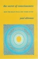 The Secret of Consciousness - Ableman, Paul