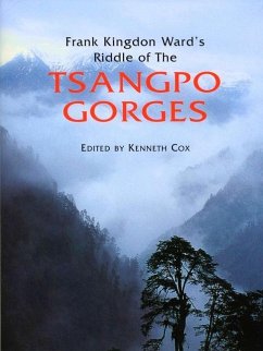Frank Kingdon Ward's Riddle of the Tsangpo Gorges - Cox, Kenneth; Storm Jr., Ken; Baker, Ian