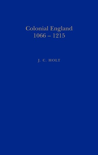 Colonial England, 1066-1215 Colonial England, 1066-1215