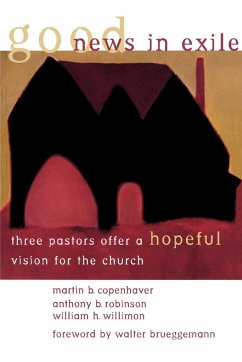 Good News in Exile - Copenhaver, Martin B.; Robinson, Anthony B.; Willimon, William H.
