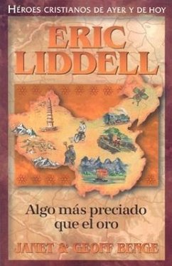 Eric Liddell: Algo Mas Preciado Que el Oro - Benge, Janet; Benge, Geoff