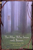 The Man Who Swam with Beavers: Stories