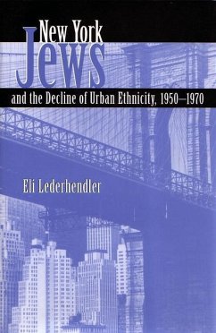 New York Jews and the Decline of Urban Ethnicity - Lederhendler, Eli