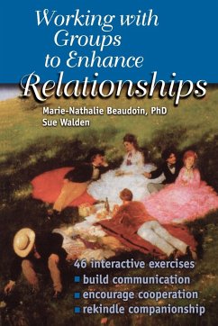 Working With Groups to Enhance Relationships - Beaudoin, Marie-Nathalie; Walden, Sue